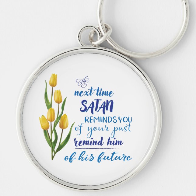 Next Time Satan Reminds You Magnet  Keychain (Front)