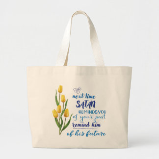 Next Time Satan Reminds You Tshirt  Large Tote Bag