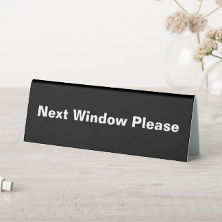 Next Window Please Table Tent