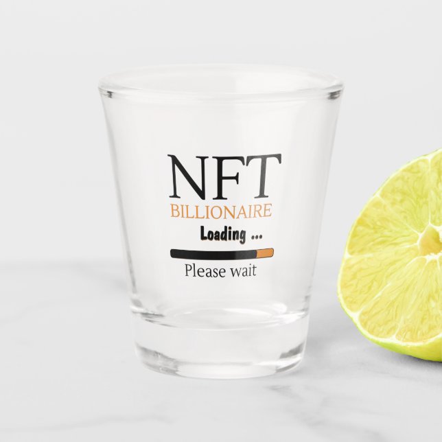 Nft billionaire loading funny crypto investments shot glass (Front)