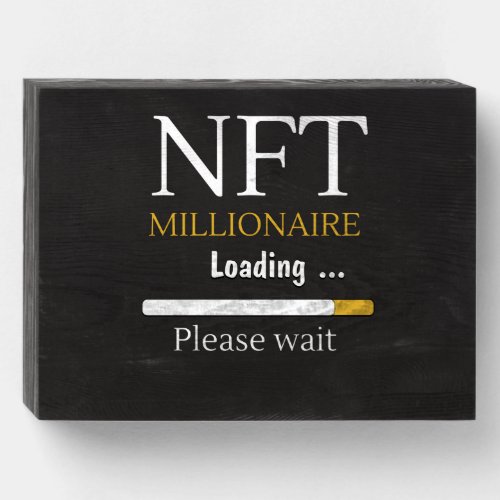 NFT Millionaire Loading crypto currency trading Wooden Box Sign