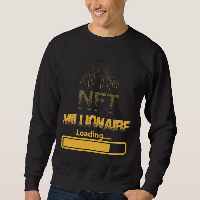 NFT Millionaire Loading Crypto Wealth & Blockchain Sweatshirt (Front)