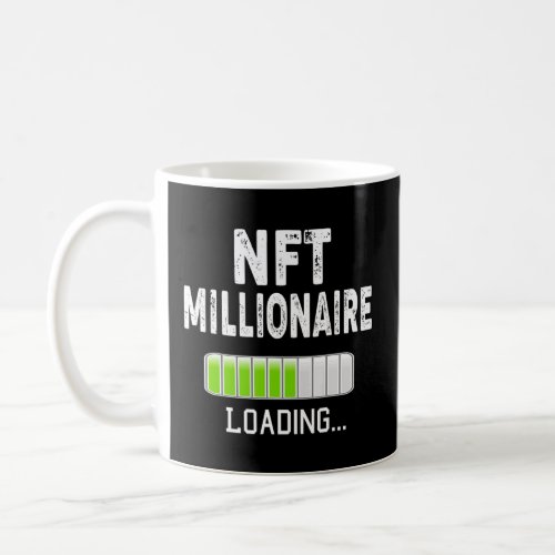 NFT Millionaire Loading Please Wait Bitcoin Crypto Coffee Mug