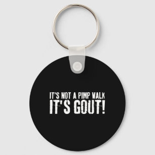 Nge Its Not A Walk Its Gout Funny Medical Humor Keychain