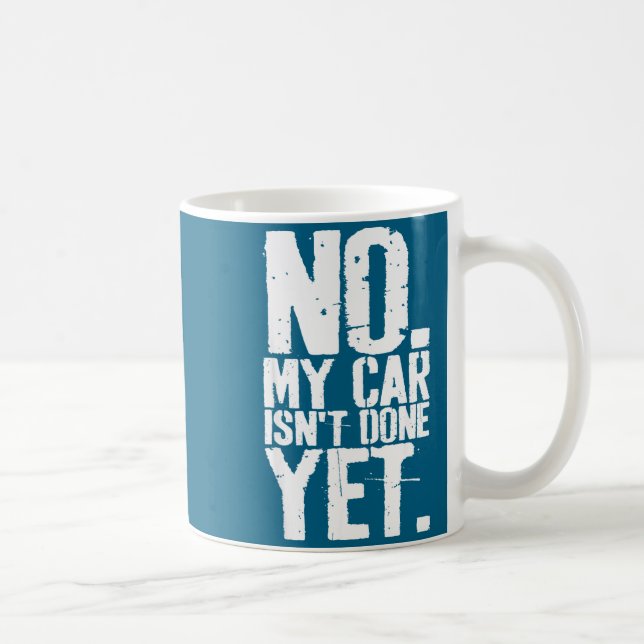 Nge No My Car Is Not Done Yet Funny Mechanic Garag Coffee Mug (Right)