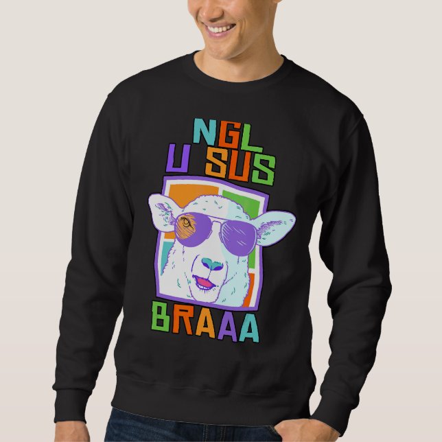Ngl U Sus Bro  Sheep Wearing Sunglasses Spring Sum Sweatshirt (Front)
