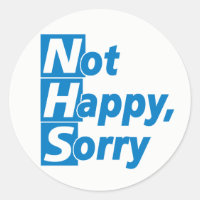 NHS - Not Happy, Sorry! Classic Round Sticker