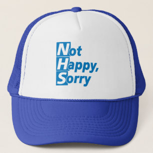 NHS - Not Happy, Sorry! Trucker Hat