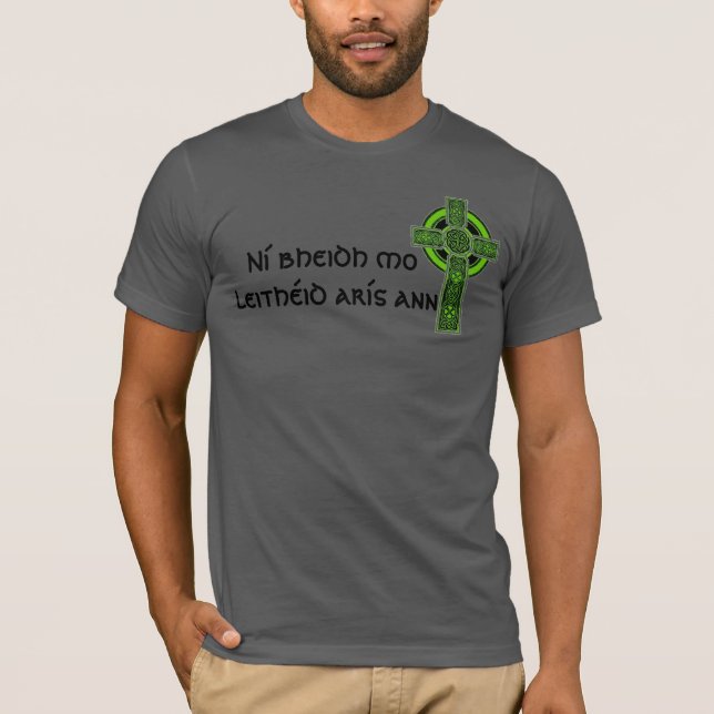 Ní bheidh mo leithéid arís ann Irish Celtic Cross T-Shirt (Front)