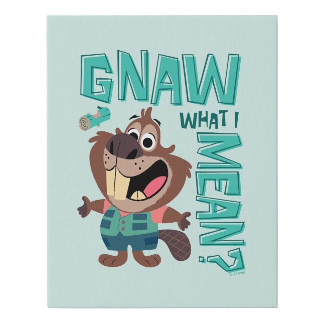 Nibbles Maplestick - Gnaw What I Mean? Faux Canvas Print (Front)