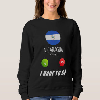Nicaragua Flag Souvenir Nicaragua Is Calling Is Ca Sweatshirt