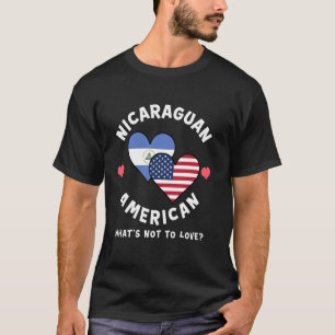 Nicaraguan American What's Not To Love Heart Flags T-Shirt