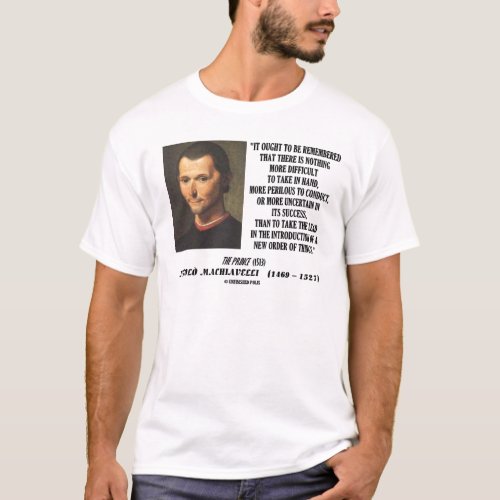 Niccolo Machiavelli New Order Of Things Quote T_Shirt