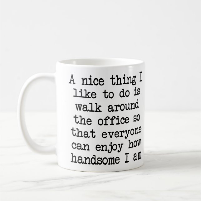 Nice And Handsome Office Humor Funny Mug (Left)