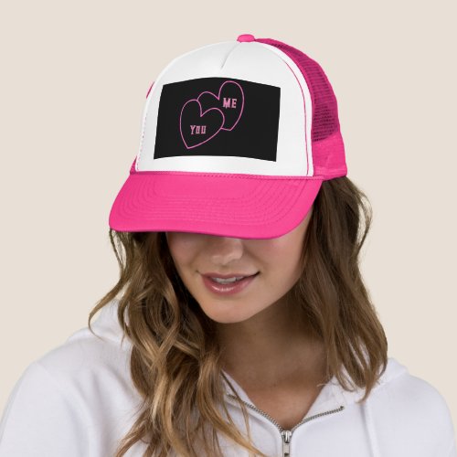 Nice and Lovely Two Hearts together You and Me Trucker Hat