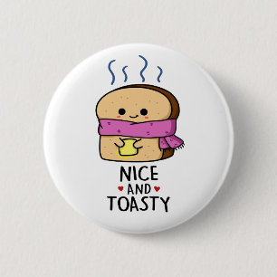 Nice And Toasty Cute Toast Butter Pun Button