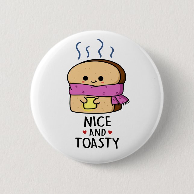 Nice And Toasty Cute Toast Butter Pun Button (Front)