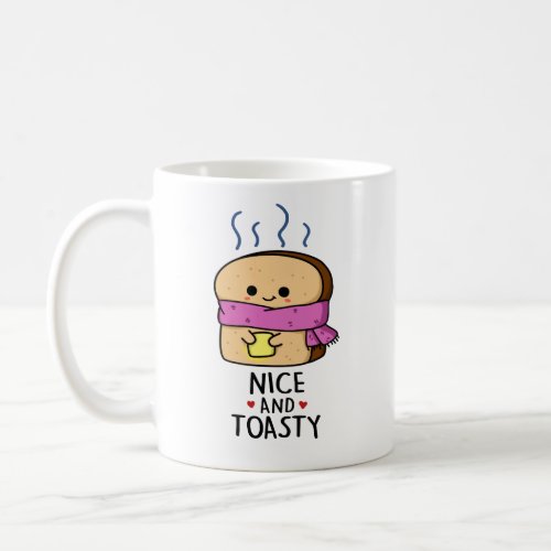 Nice And Toasty Funny Toast Butter Pun  Coffee Mug
