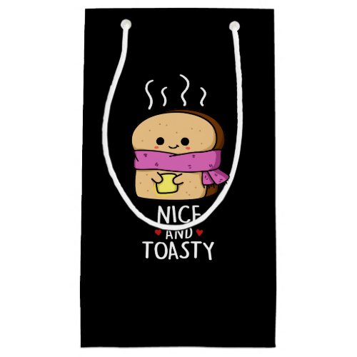 Nice And Toasty Funny Toast Butter Pun Dark BG Small Gift Bag