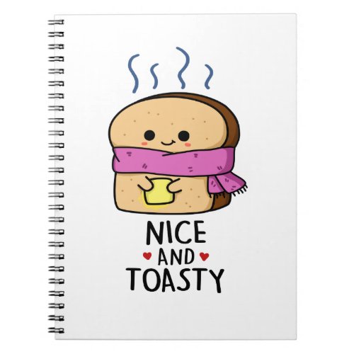 Nice And Toasty Funny Toast Butter Pun  Notebook