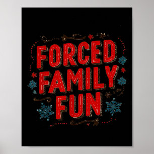 Nice Christmas Statement For Forced Family Fun Lov Poster