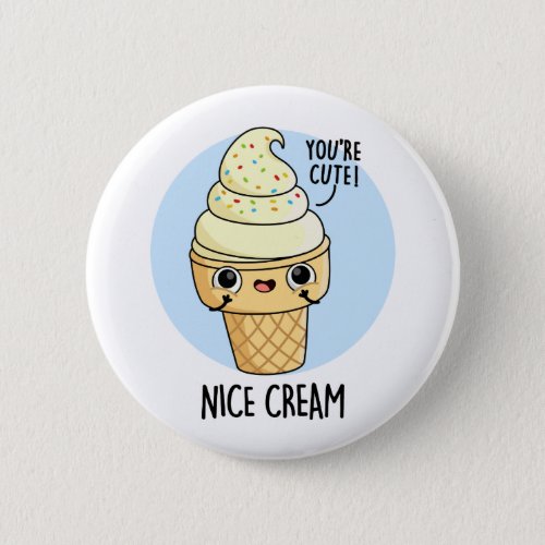 Nice Cream Funny Ice Cream Pun  Button