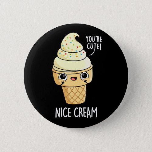 Nice Cream Funny Ice Cream Pun Dark BG Button