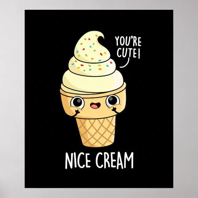 Nice Cream Funny Ice Cream Pun Dark Bg Poster Zazzle