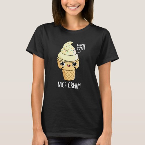 Nice Cream Funny Ice Cream Pun Dark BG T_Shirt