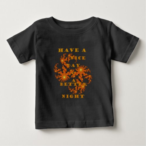 Nice Day and a Better Night Baby T_Shirt