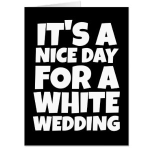 NICE DAY FOR WHITE WEDDING BIG BIGGEST CARD