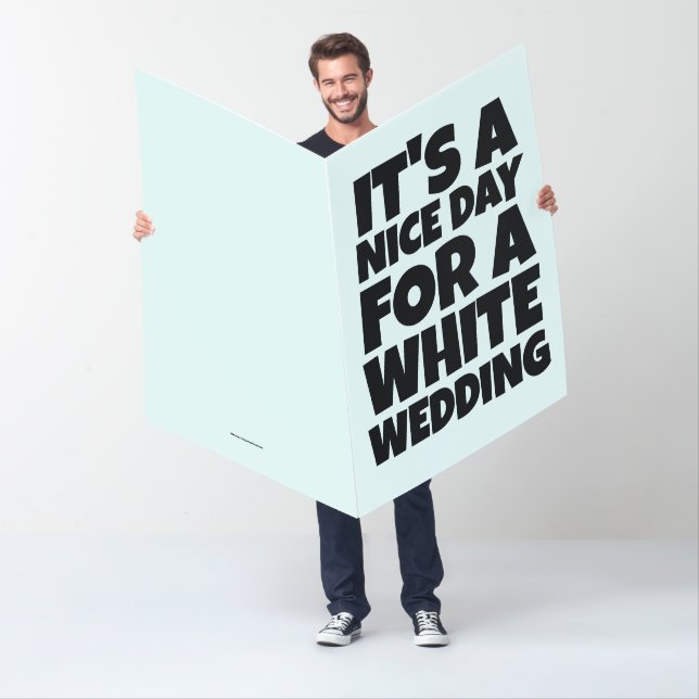 NICE DAY FOR WHITE WEDDING BIG BIGGEST CARD (In Situ)