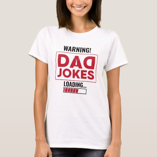 Nice Design Warning Dad Joke Loading T_Shirt