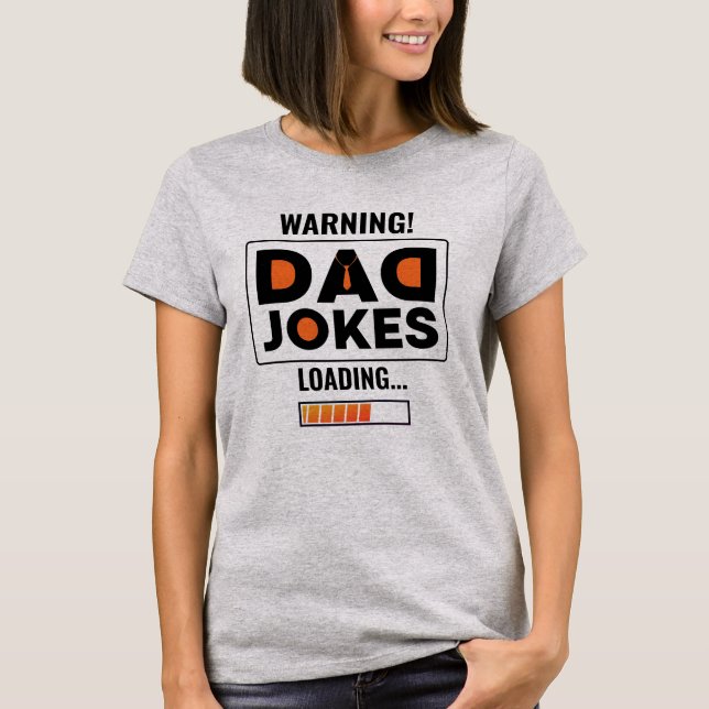 Nice Design Warning! Dad Joke Loading T-Shirt (Front)
