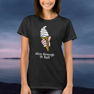 Nice Enough To eat! Ice Cream Graphic T-Shirt