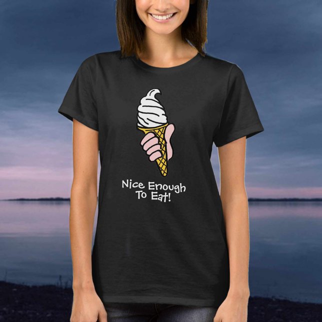 Nice Enough To eat! Ice Cream Graphic T-Shirt (Creator Uploaded)