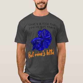 Nice fish betta pun dad joke fish humor T-Shirt