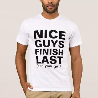 Nice Guys Finish Last T-Shirt
