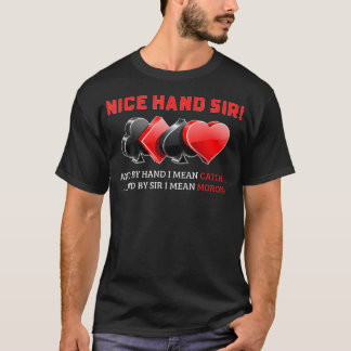 Nice Hand Sir - Funny Poker Player Gambling Sarcas T-Shirt