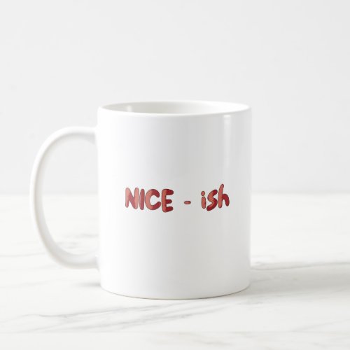 Nice _ Ish Christmas Coffee Mug