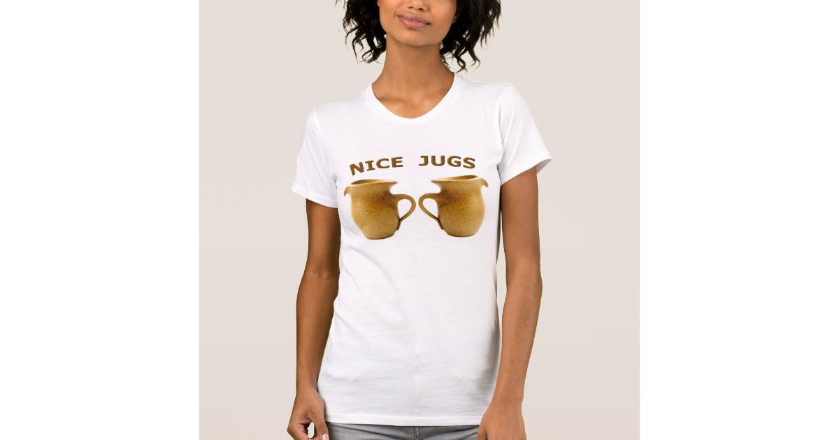 Nice Jugs T-Shirt Nice Jugs T-Shirt