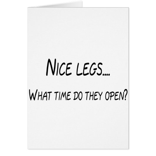 Nice Legs What Time Do They Open Cards (Front)
