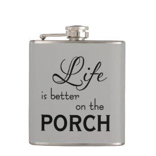 nice LIFE IS BETTER ON THE PORCH Flask