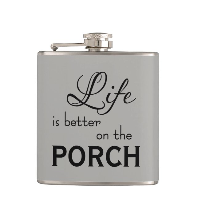 nice LIFE IS BETTER ON THE PORCH | Flask (Front)