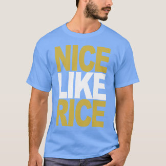 Nice Like Rice T-Shirt