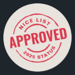Nice list approved funny cute Christmas Classic Round Sticker<br><div class="desc">This cute and funny Christmas sticker is a great addition to your holiday presents. With its look of an official north pole stamp, this customizable design can be edited to read "PENDING" instead of approved, personalized with a to or from name or left blank. The text on the off-white background...</div>
