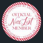 Nice List Member Approved By Santa Christmas Classic Round Sticker<br><div class="desc">There is still time to get on the Nice List! The text is not editable,  however,  the colour can be changed via the "Customize It" button above.</div>