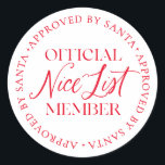 Nice List Member Approved By Santa Christmas Classic Round Sticker<br><div class="desc">There is still time to get on the Nice List! The text is not editable,  however,  the colour can be changed via the "Customize It" button above.</div>