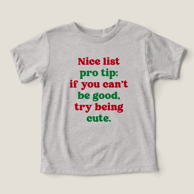 Nice list pro tip funny red green Christmas Toddler T-shirt (Design Front)