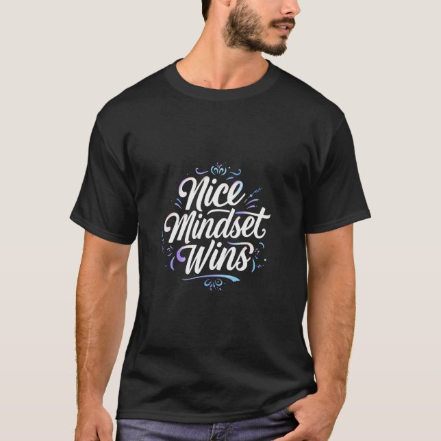 Nice Mindset Wins – Positive Typography Design T-Shirt (Front)
